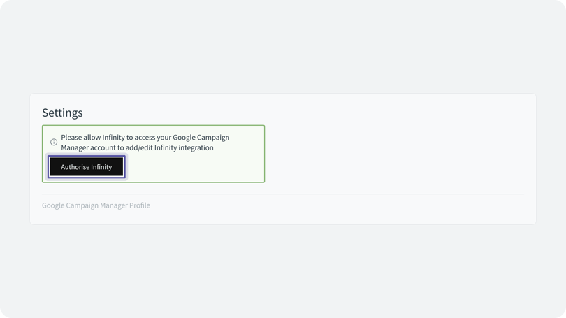 Infinity Settings section with the Authorise Infinity button for Google Campaign Manager